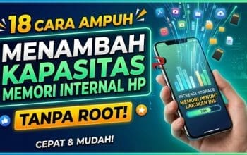 18 Cara Menambah Kapasitas Memori Internal HP Tanpa Root