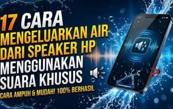 17 Cara Mengeluarkan Air dari Speaker HP