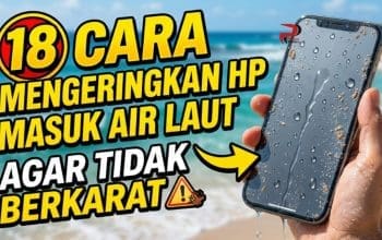 18 Cara Mengeringkan HP Masuk Air Laut Agar Tidak Berkarat