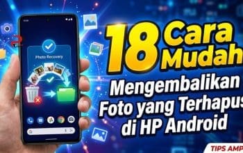 18 Cara Mudah Mengembalikan Foto yang Terhapus di HP Android