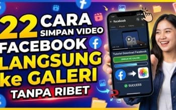 22 Cara Simpan Video Facebook Langsung ke Galeri Tanpa Ribet