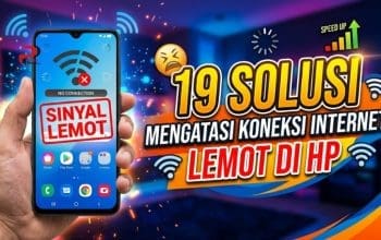 19 Solusi Mengatasi Koneksi Internet Lemot di HP