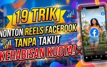 19 Trik Nonton Reels Facebook Tanpa Takut Kehabisan Kuota