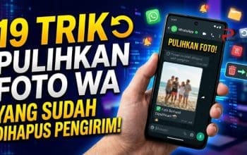 19 Trik Pulihkan foto WA yang Sudah Dihapus Pengirim